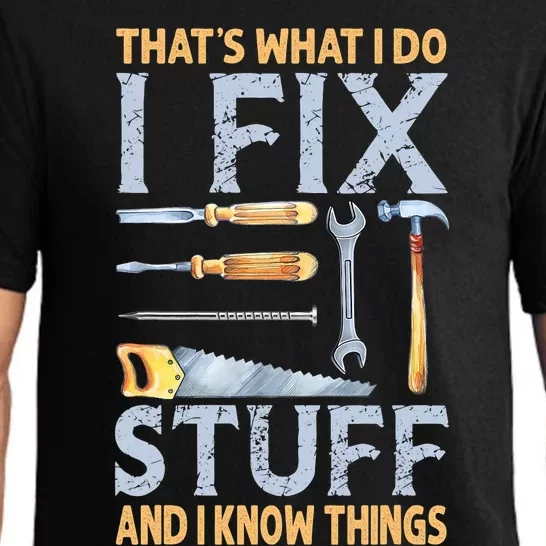 That's What I Do I Fix Stuff And I Know Things Funny Saying Pajama Set