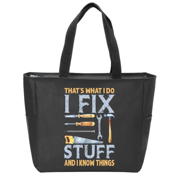 That's What I Do I Fix Stuff And I Know Things Funny Saying Zip Tote Bag