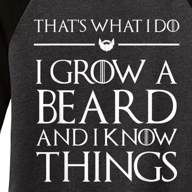 That's What I Do I Grow A Beard And I Know Things Beard Women's Tri-Blend 3/4-Sleeve Raglan Shirt