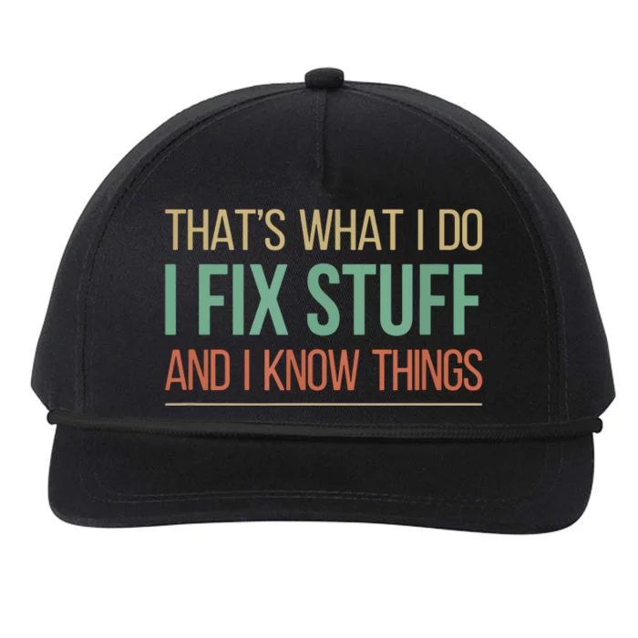 That's What I Do I Fix Stuff And I Know Things Snapback Five-Panel Rope Hat