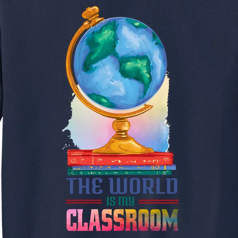 The World Is My Classroom Globe Tall Sweatshirt