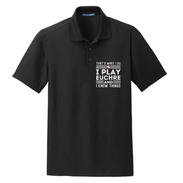 Thats What i Do I Play Eucher And I Know Things Euchre Gamer Dry Zone Grid Performance Polo