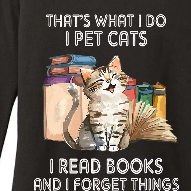 Thats What I Do I Pet Cats I Read Books And I Forget Things Womens CVC Long Sleeve Shirt