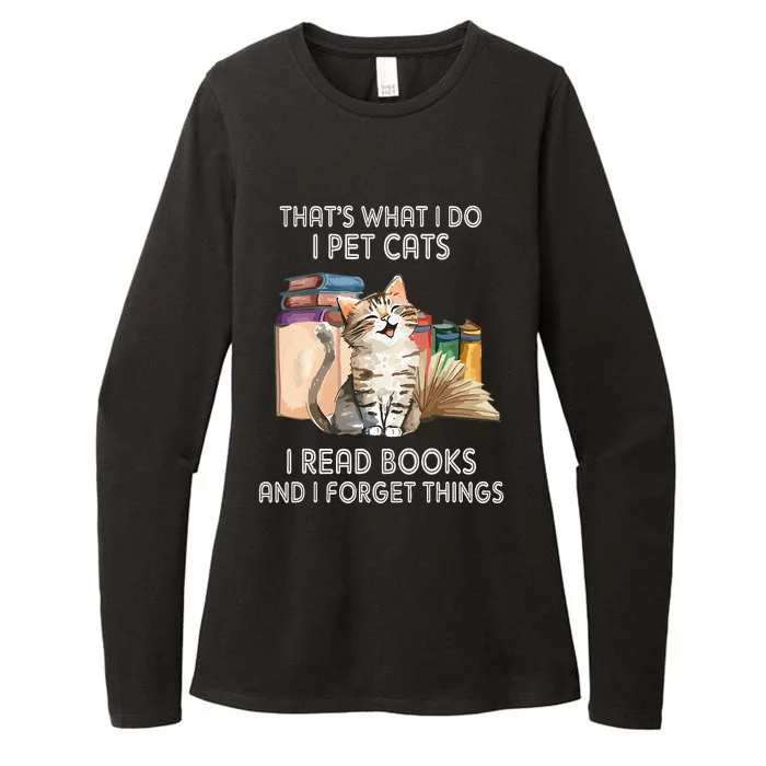 Thats What I Do I Pet Cats I Read Books And I Forget Things Womens CVC Long Sleeve Shirt