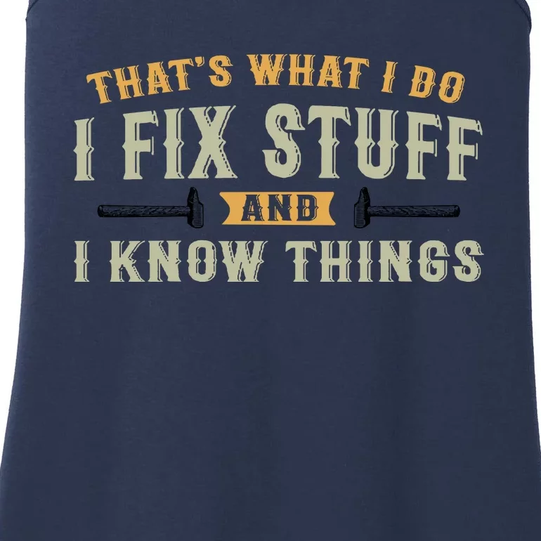 Thats What I Do I Fix Stuff And I Know Things Funny Saying Ladies Essential Tank