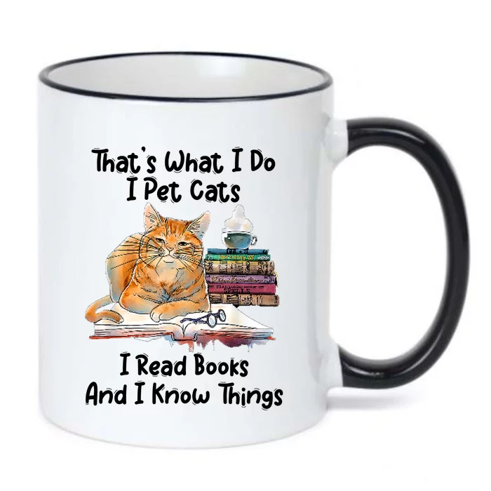 That's What I Do I Pet Cats I Read Books And I Know Things Black Color Changing Mug