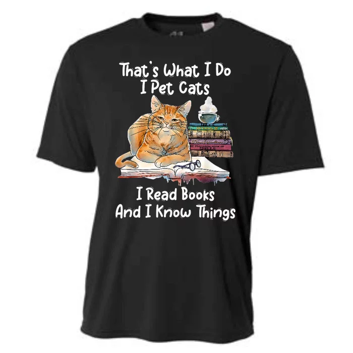 That's What I Do I Pet Cats I Read Books And I Know Things Cooling Performance Crew T-Shirt