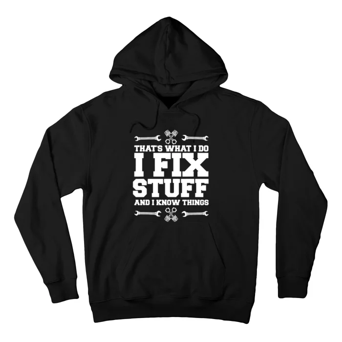 That's What I Do I Fix Stuff And I Know Things Funny Saying Hoodie