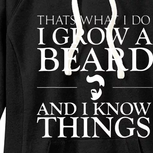 Thats What I Do I Grow A Beard And I Know Things Fun Beard Women's Fleece Hoodie