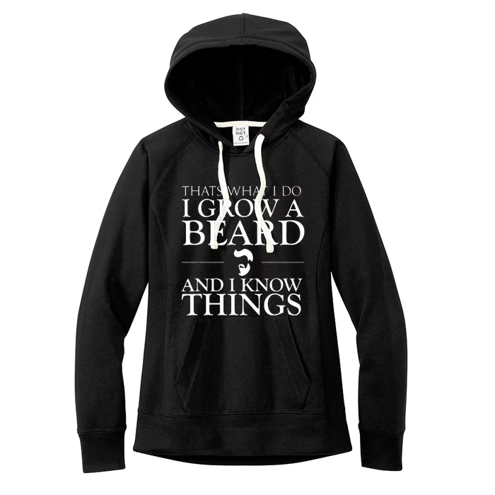 Thats What I Do I Grow A Beard And I Know Things Fun Beard Women's Fleece Hoodie