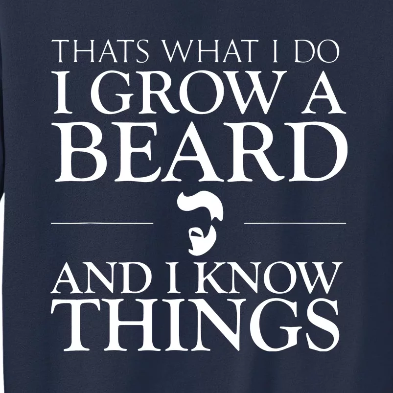 Thats What I Do I Grow A Beard And I Know Things Fun Beard Sweatshirt