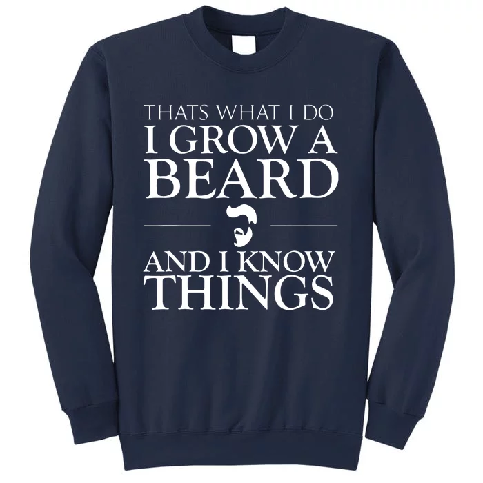 Thats What I Do I Grow A Beard And I Know Things Fun Beard Sweatshirt