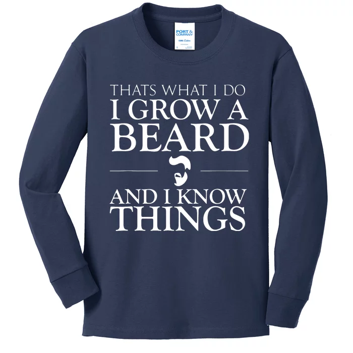 Thats What I Do I Grow A Beard And I Know Things Fun Beard Kids Long Sleeve Shirt