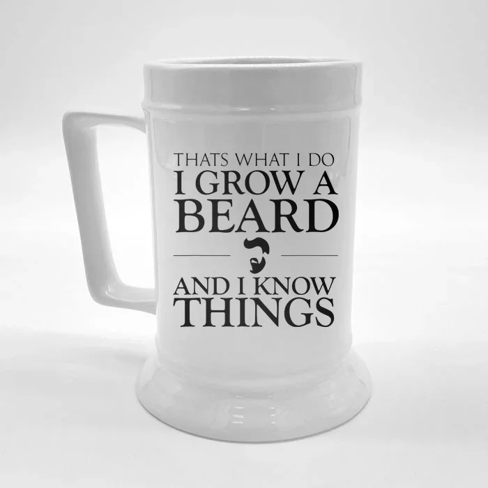 Thats What I Do I Grow A Beard And I Know Things Fun Beard Front & Back Beer Stein