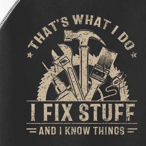 ThatS What I Do I Fix Stuff And I Know Things Toddler Fine Jersey T-Shirt