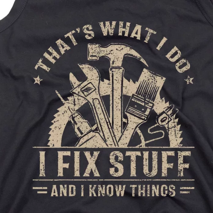 ThatS What I Do I Fix Stuff And I Know Things Tank Top