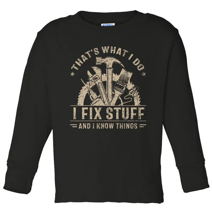 ThatS What I Do I Fix Stuff And I Know Things Toddler Long Sleeve Shirt