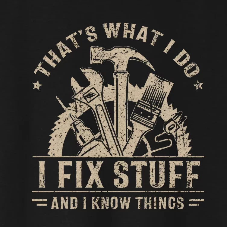 ThatS What I Do I Fix Stuff And I Know Things Women's Crop Top Tee