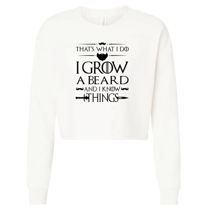 That's What I Do I Grow A Beard And I Know Things Love Beard Cropped Pullover Crew