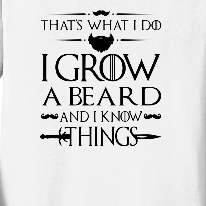 That's What I Do I Grow A Beard And I Know Things Love Beard Kids Long Sleeve Shirt