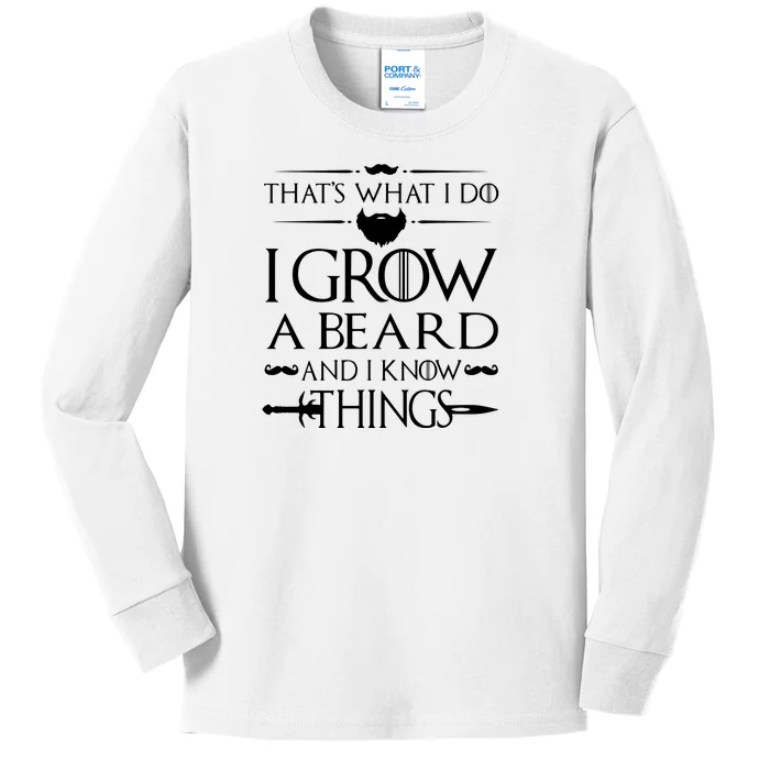 That's What I Do I Grow A Beard And I Know Things Love Beard Kids Long Sleeve Shirt