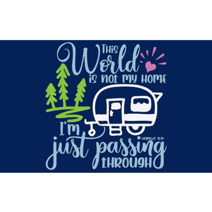 This World Is Not My Home IM Only Passing Camping Camper Bumper Sticker