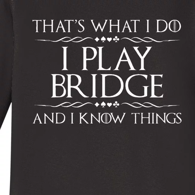 Thats What I Do I Play Bridge Bridge Player Card Game Baby Long Sleeve Bodysuit