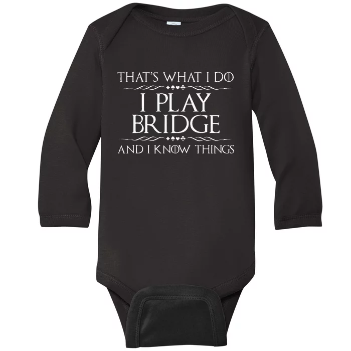 Thats What I Do I Play Bridge Bridge Player Card Game Baby Long Sleeve Bodysuit