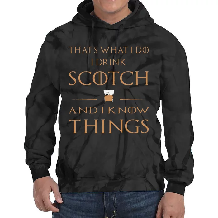 Thats What I Do I Drink Scotch And I Know Things Tie Dye Hoodie