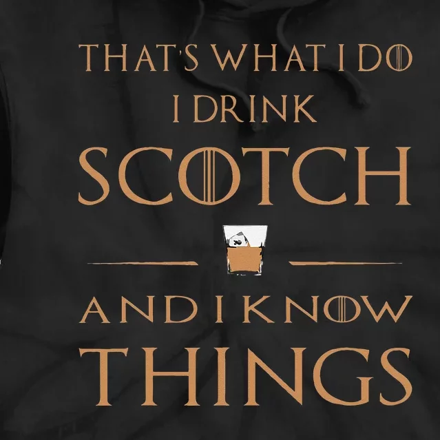 Thats What I Do I Drink Scotch And I Know Things Tie Dye Hoodie