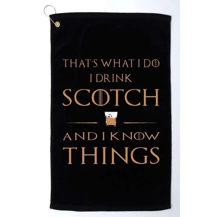 Thats What I Do I Drink Scotch And I Know Things Platinum Collection Golf Towel