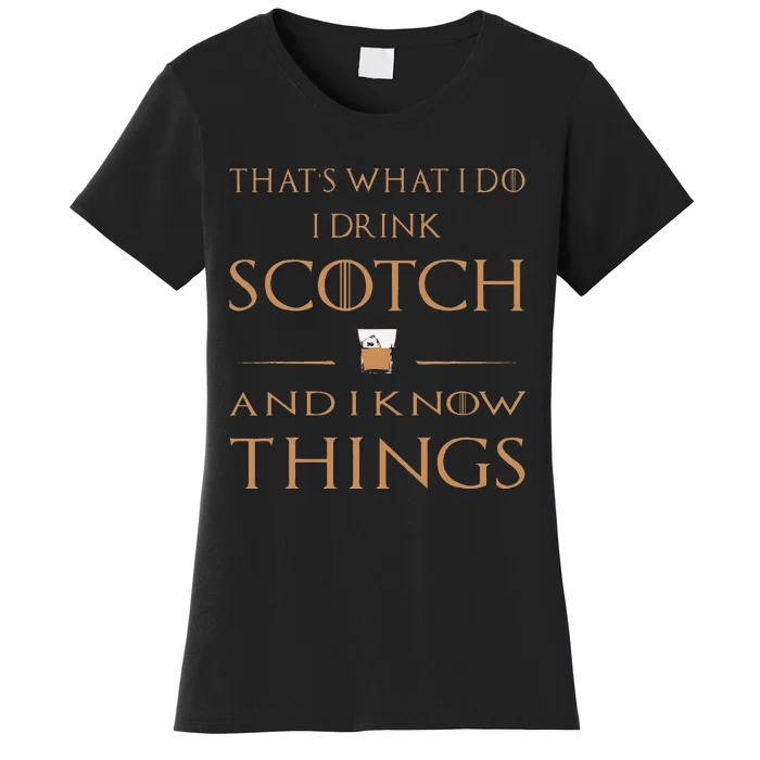 Thats What I Do I Drink Scotch And I Know Things Women's T-Shirt