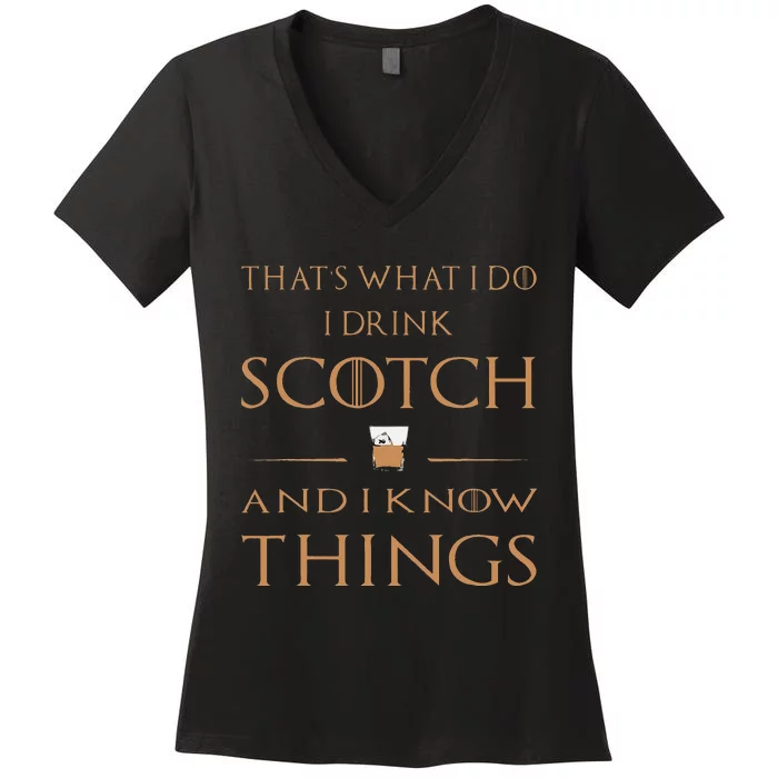 Thats What I Do I Drink Scotch And I Know Things Women's V-Neck T-Shirt