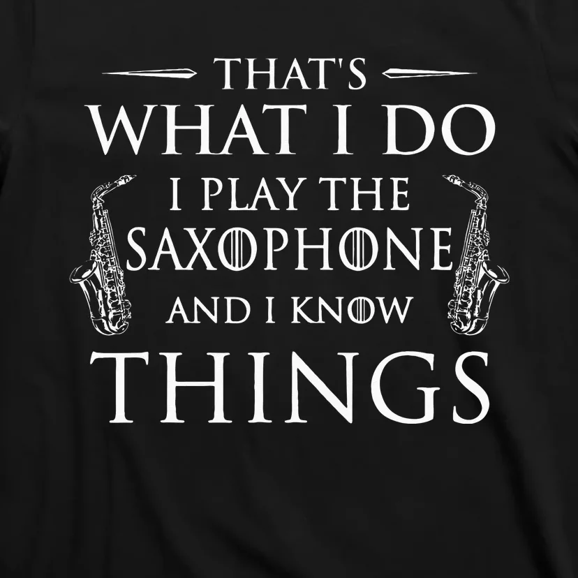 That's What I Do I Play The Saxophone Saxophonist Jazz T-Shirt