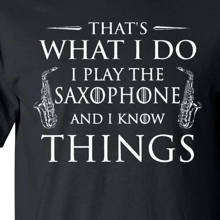 That's What I Do I Play The Saxophone Saxophonist Jazz Tall T-Shirt