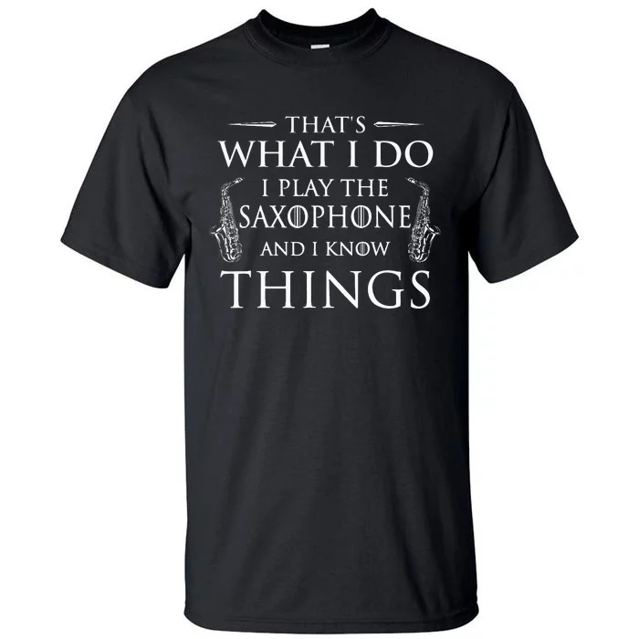 That's What I Do I Play The Saxophone Saxophonist Jazz Tall T-Shirt