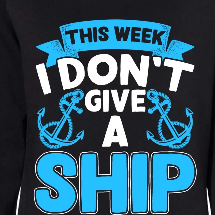 This Week I Dont Give A Ship Family Cruise Vacation Outfit Gift Womens California Wash Sweatshirt