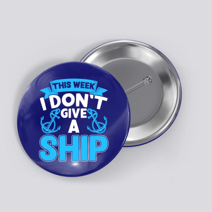 This Week I Dont Give A Ship Family Cruise Vacation Outfit Gift Button