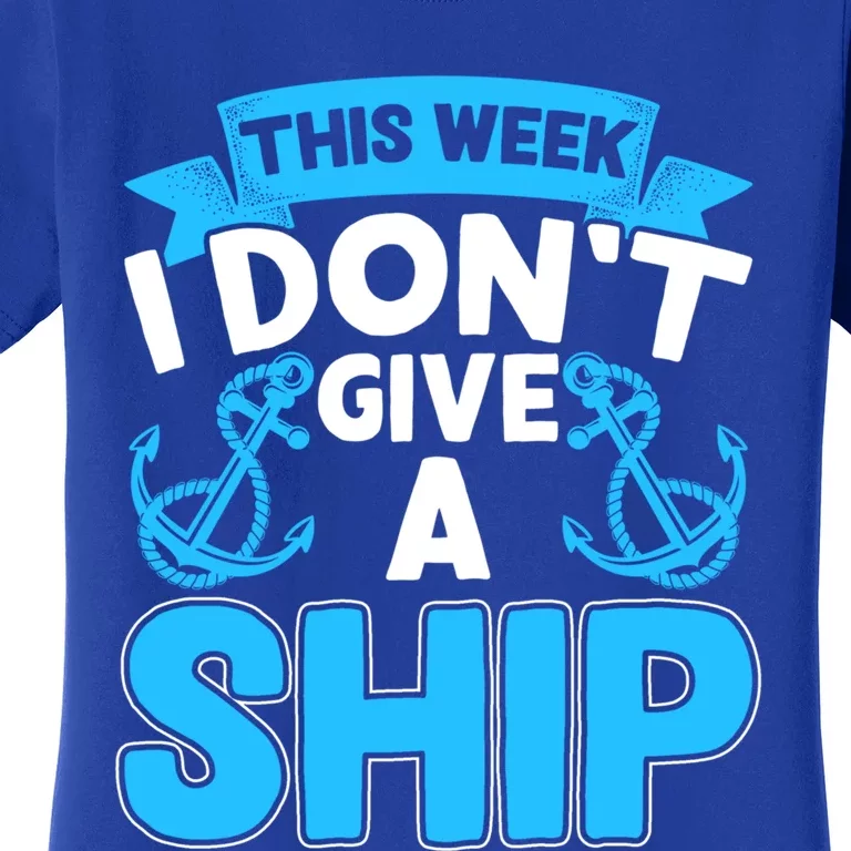 This Week I Dont Give A Ship Family Cruise Vacation Outfit Gift Women's T-Shirt