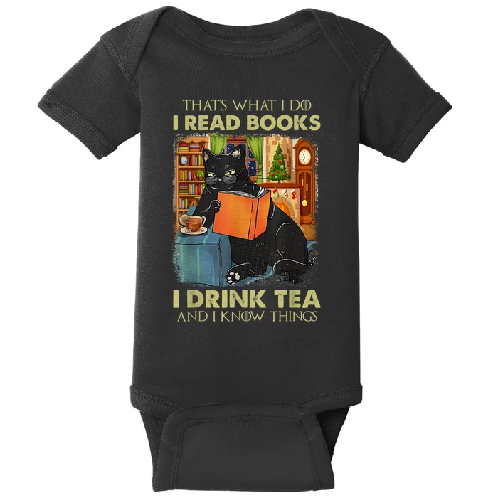 That's What I Do I Read Books I Drink Tea And I Know Things Baby Bodysuit