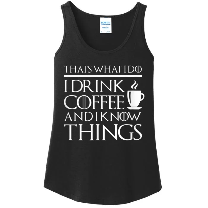 Thats What I Do I Drink Coffee And I Know Things Ladies Essential Tank