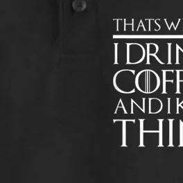 Thats What I Do I Drink Coffee And I Know Things Dry Zone Grid Performance Polo