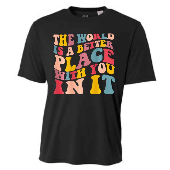 The World Is A Better Place With You In It Trendy Costume Cooling Performance Crew T-Shirt