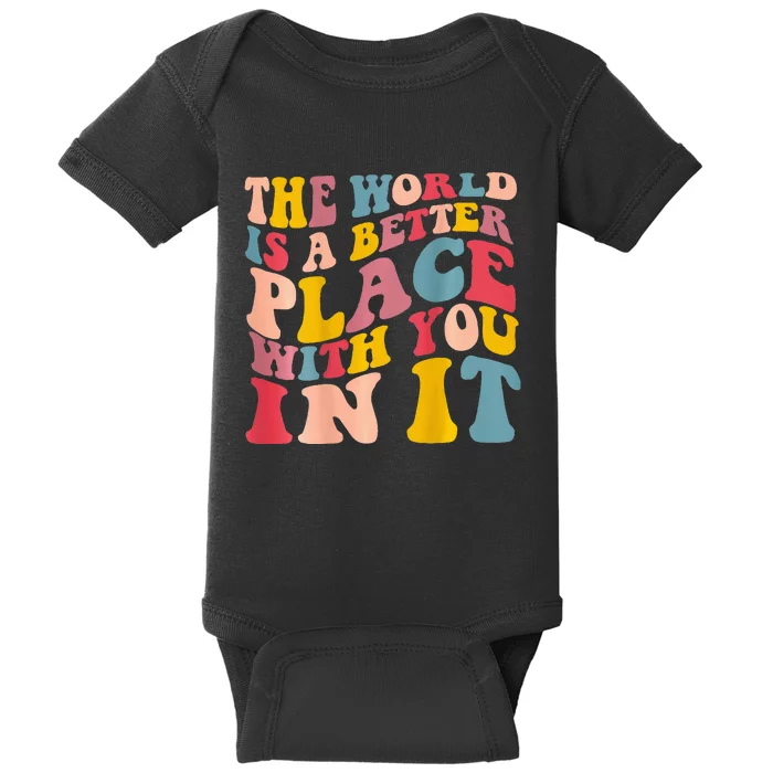 The World Is A Better Place With You In It Trendy Costume Baby Bodysuit