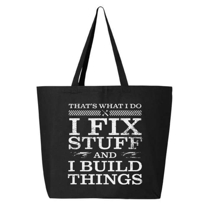 THATS WHAT I DO I FIX STUFF AND I BUILD THINGS WEATHERED 25L Jumbo Tote