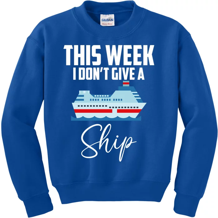 This Week I Don't Give A Ship Cruise Lovers Family Cruise Gift Kids Sweatshirt