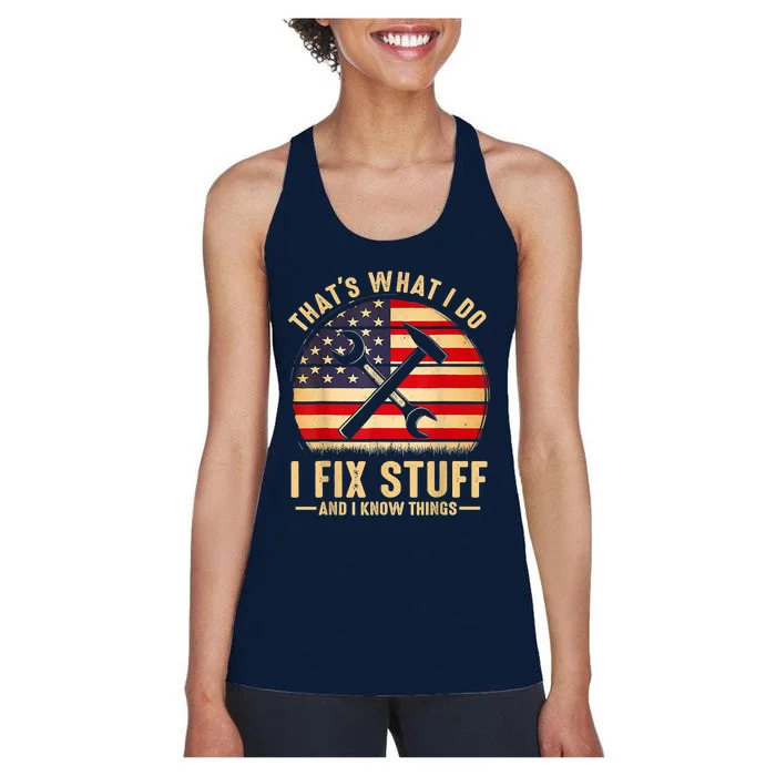 That's What I Do I Fix Stuff And I Know Things Funny Saying Women's Racerback Tank