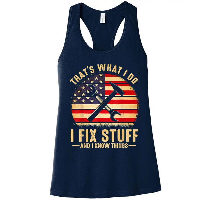 That's What I Do I Fix Stuff And I Know Things Funny Saying Women's Racerback Tank