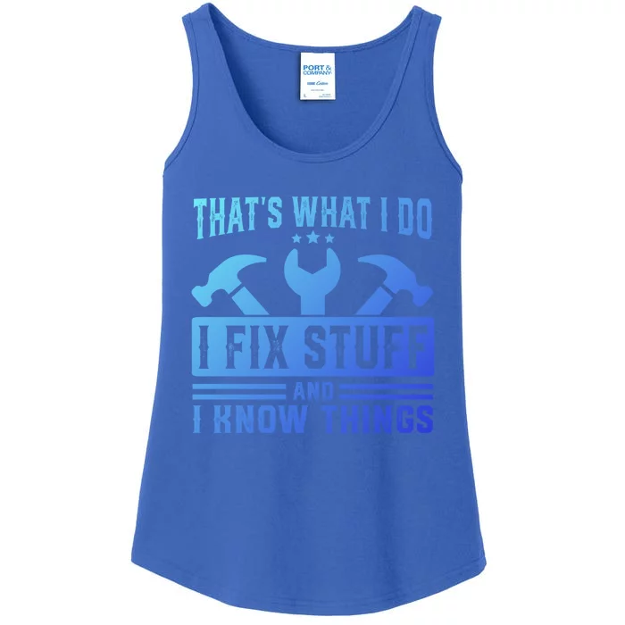 ThatS What I Do I Fix Stuff And I Know Things Gift Ladies Essential Tank