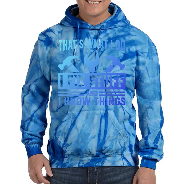 ThatS What I Do I Fix Stuff And I Know Things Gift Tie Dye Hoodie